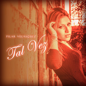 PILAR VELASQUEZ: Tal Vez