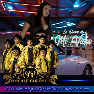 PONGALE PARIENTE: LA DUEÑA DE MI VIDA (Special Version ORIGINAL)
