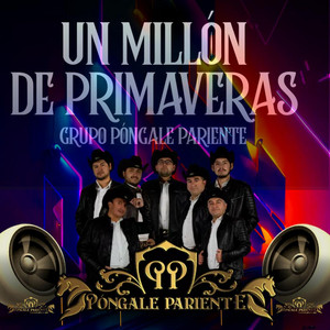 PONGALE PARIENTE: UN MILLON DE PRIMAVERAS