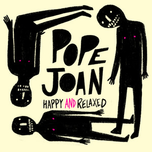 POPE JOAN: Happy and Relaxed