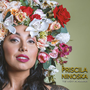 PRISCILA NINOSKA: Te Voy a Amar.