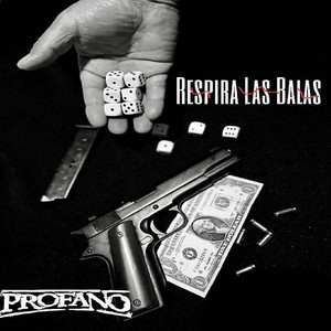 PROFANO: Respira las Balas