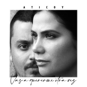 ATICOY: Vas A Quererme Otra Vez