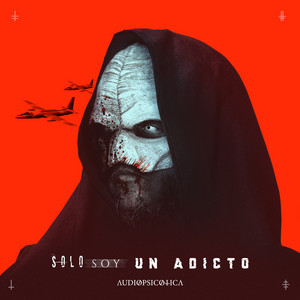 AUDIOPSICOTICA: Solo Soy un Adicto