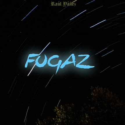 RAUL YAÑEZ: Fugaz