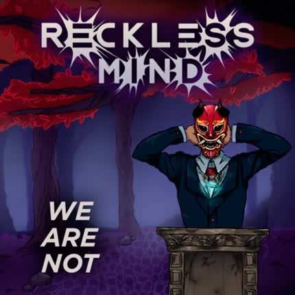 RECKLESS MIND: We Are Not
