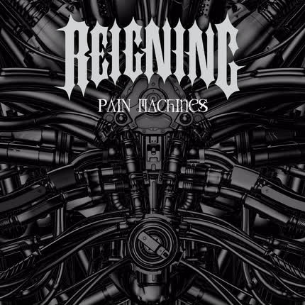 REIGNING: Pain Machines
