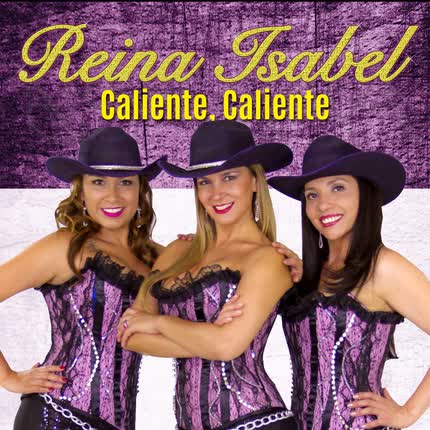 REINA ISABEL: Caliente, Caliente