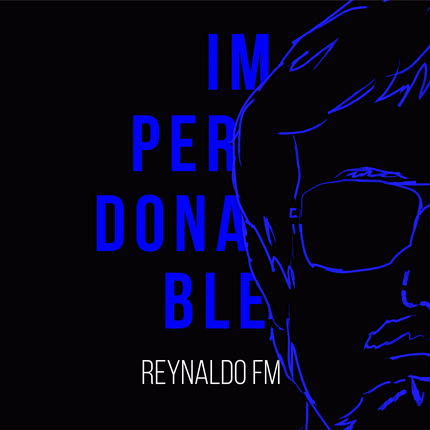 REYNALDO FM: Imperdonable