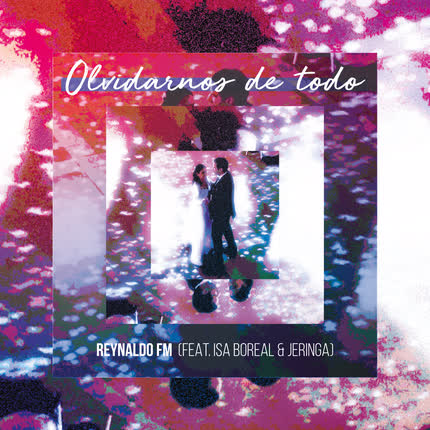 REYNALDO FM: Olvidarnos de Todo