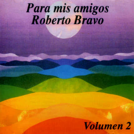 ROBERTO BRAVO: Para mis amigos Vol 2