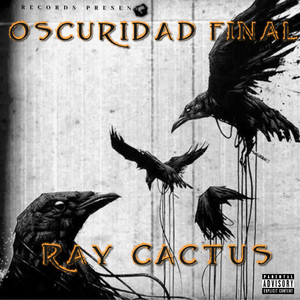 RAY CACTUS: Oscuridad Final