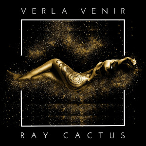 RAY CACTUS: Verla Venir