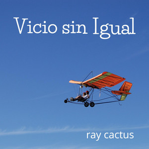 RAY CACTUS: Vicio Sin Igual