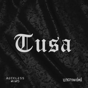 RECKLESS MIND: Tusa