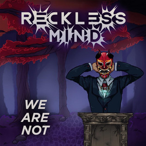 RECKLESS MIND: We Are Not