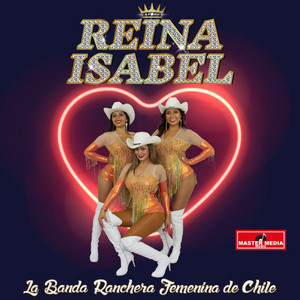 REINA ISABEL: La Banda Ranchera Femenina de Chile