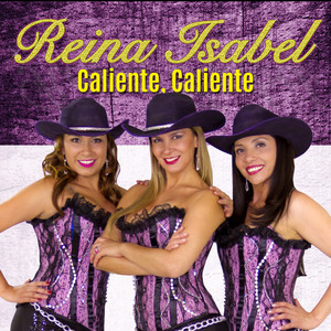 REINA ISABEL: Caliente, Caliente