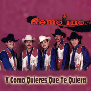 REMOLINOS: Y Como Quieres Que Te Quiera