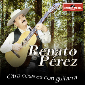 RENATO PEREZ: Otra Cosa Es Con Guitarra