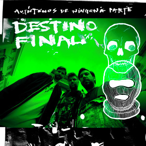 AUTOCTONOS DE NINGUNA PARTE: Destino Final
