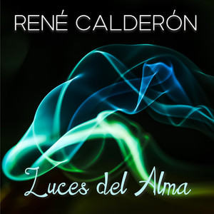 RENE CALDERON: Luces del Alma