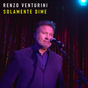 RENZO VENTURINI: Solamente Dime