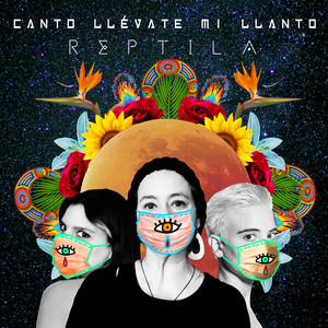 REPTILA: Canto Llévate Mi Llanto