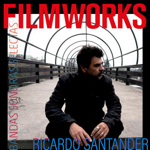 RICARDO SANTANDER: Filmworks / Bandas Sonoras Selectas