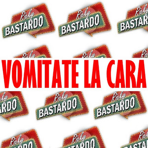 RICKY BASTARDO: Vomitate la cara