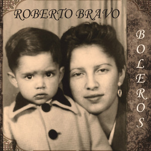 ROBERTO BRAVO: Boleros