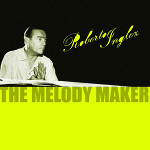 ROBERTO INGLEZ: The Melody Maker