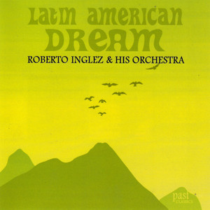 ROBERTO INGLEZ: Latin American Dream