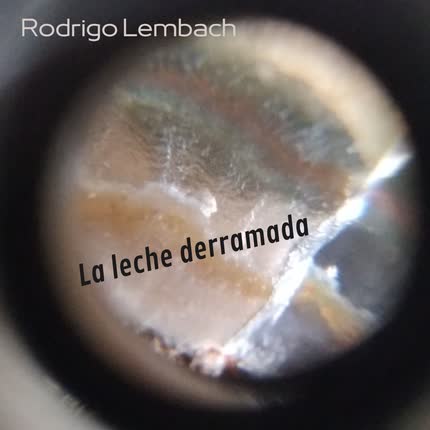 RODRIGO LEMBACH: La Leche Derramada