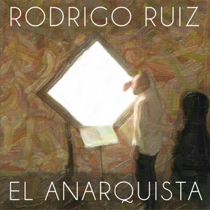 RODRIGO RUIZ: El Anarquista