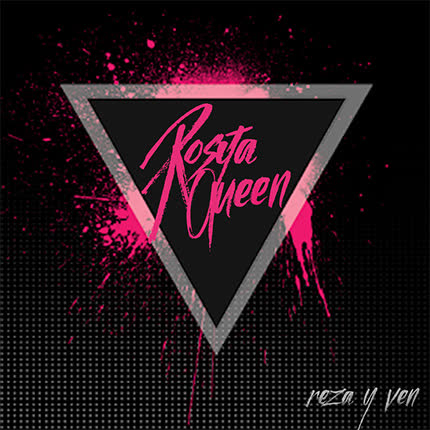 ROSITA QUEEN: Reza y Ven