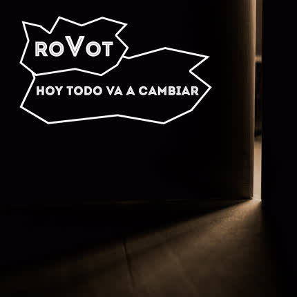 ROVOT: Hoy Todo Va a Cambiar