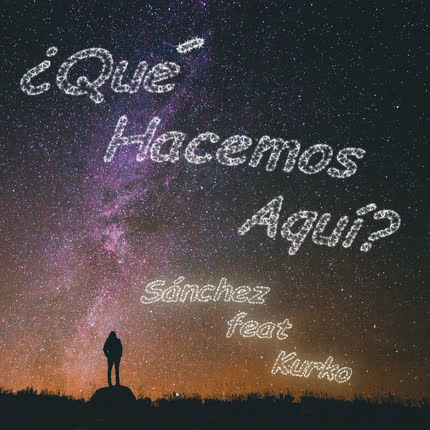 SANCHEZ: ¿Qué Hacemos Aquí?
