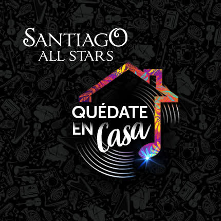SANTIAGO ALL STARS: Quédate En Casa