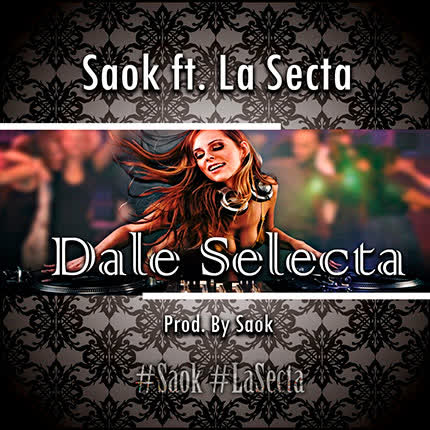 SAOK FT LA SECTA: Dale Selecta