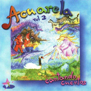 ACUARELA: Cantando Cuentos, Vol. 3