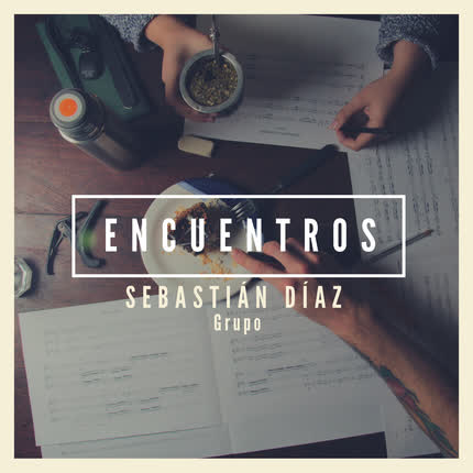 SEBASTIAN DIAZ: Encuentros