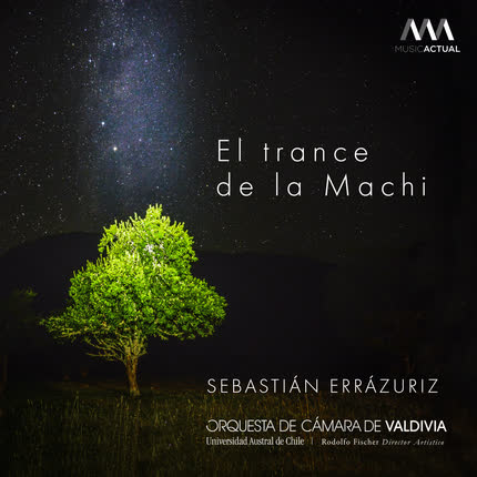 SEBASTIAN ERRAZURIZ, RODOLFO FISCHER & ORQUESTA DE CAMARA DE VALDIVIA: El Trance de la Machi