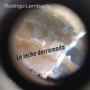 RODRIGO LEMBACH: La leche derramada