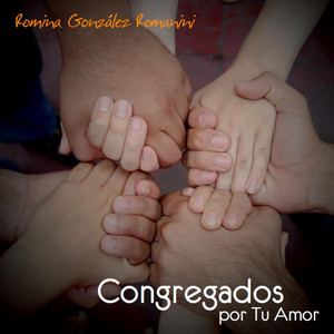 ROMINA GONZALEZ ROMANINI: Congregados por Tu Amor