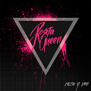 ROSITA QUEEN: Reza y Ven
