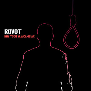 ROVOT: Hoy Todo Va a Cambiar