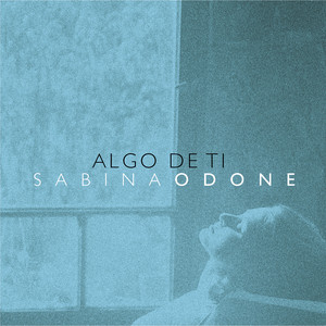 SABINA ODONE: Algo de Ti