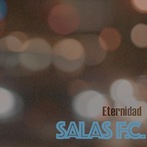 SALAS F.C.: Eternidad
