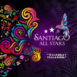 SANTIAGO ALL STARS: Tú a La Mala Y Yo a La Buena